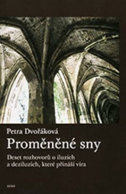 Proměněné sny. Deset rozhovorů o iluzích a deziluzích, které přináší víra