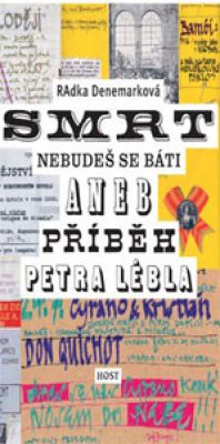 Smrt nebudeš se báti aneb Příběh Petra Lébla