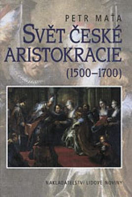 Svět české aristokracie (1500-1700)
